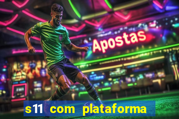 s11 com plataforma de jogos